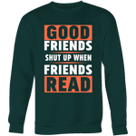 Good friends shut up - Gifts For Reading Addicts