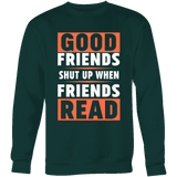 Good friends shut up - Gifts For Reading Addicts