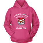 I Didn't Choose The Book Life Hoodie - Gifts For Reading Addicts