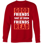 Good friends shut up - Gifts For Reading Addicts