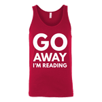 Go away I'm reading Unisex Tank - Gifts For Reading Addicts