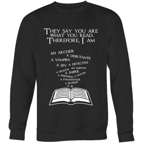 They say you are what you read Sweatshirt - Gifts For Reading Addicts
