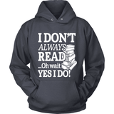 I dont always read ... Ohh wait - Gifts For Reading Addicts