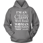 I'm an intelligent classy woman who says fuck alot Hoodie - Gifts For Reading Addicts