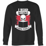 I read so i dont choke people Sweatshirt - Gifts For Reading Addicts