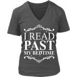 I read past my bed time - V-neck - Gifts For Reading Addicts