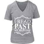 I read past my bed time V-neck - Gifts For Reading Addicts