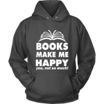 Books make me happy Hoodie - Gifts For Reading Addicts