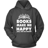 Books make me happy Hoodie - Gifts For Reading Addicts