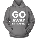 Go away I'm reading Hoodie - Gifts For Reading Addicts