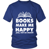 Books make me happy Unisex T-shirt - Gifts For Reading Addicts