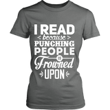 I read because punching people is frowned upon Fitted T-shirt - Gifts For Reading Addicts