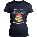 I've Got really Big Books Fitted T-shirt - Gifts For Reading Addicts