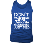 Don't talk to me my favorite character just died Mens Tank - Gifts For Reading Addicts