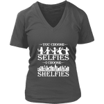 You Choose Selfies, I Choose Shelfies V-neck - Gifts For Reading Addicts