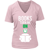 Books Turn me on - V-Neck - Gifts For Reading Addicts