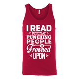 I read because punching people is frowned upon Unisex Tank - Gifts For Reading Addicts