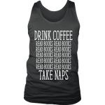 Drink Coffee, Read books, Take naps Mens Tank - Gifts For Reading Addicts