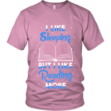 I Like Sleeping, But I Like Reading More Unisex T-shirt - Gifts For Reading Addicts