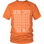 Drink Coffee, Read books, Take naps Unisex T-shirt - Gifts For Reading Addicts