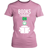 Books turn me ON - Gifts For Reading Addicts