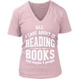 All i care about is reading books V-neck - Gifts For Reading Addicts