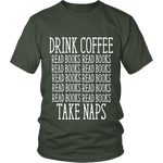 Drink Coffee, Read books, Take naps Unisex T-shirt - Gifts For Reading Addicts