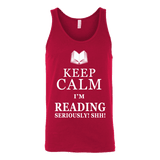 Keep calm i'm reading, seriously! shh! Unisex Tank Top - Gifts For Reading Addicts