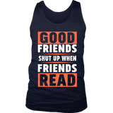 Good friends shut up when friends are reading Mens Tank - Gifts For Reading Addicts