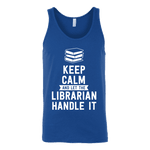 Keep calm and let the librarian handle it Unisex Tank Top - Gifts For Reading Addicts