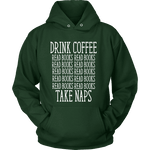 Drink Coffee, Read books, Take naps Hoodie - Gifts For Reading Addicts