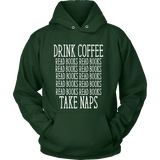 Drink Coffee, Read books, Take naps Hoodie - Gifts For Reading Addicts