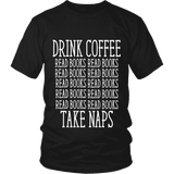 Drink Coffee, Read books, Take naps Unisex T-shirt - Gifts For Reading Addicts