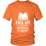 Fuck off I'm reading Unisex T-shirt - Gifts For Reading Addicts