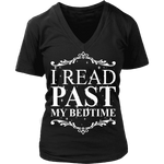 I read past my bed time - V-neck - Gifts For Reading Addicts