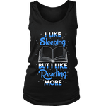 I Like Sleeping, But I Like Reading More Womens Tank - Gifts For Reading Addicts