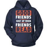 Good friends shut up - Gifts For Reading Addicts