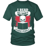 I read so i dont choke people Unisex T-shirt - Gifts For Reading Addicts