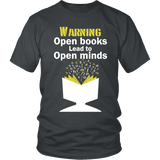 Warning! Open books lead to open minds Unisex T-shirt - Gifts For Reading Addicts