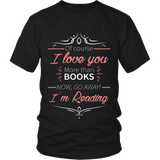 I love you more than books NOW... - Gifts For Reading Addicts