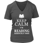 Keep calm i'm reading, seriously! shh! V-neck - Gifts For Reading Addicts