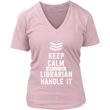 Keep calm and let the librarian handle it V-neck - Gifts For Reading Addicts