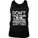 Don't talk to me my favorite character just died Mens Tank - Gifts For Reading Addicts