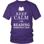 Keep calm i'm reading, seriously! shh! Unisex T-shirt - Gifts For Reading Addicts