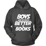 Boys are so much better in books Hoodie - Gifts For Reading Addicts