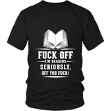 Fuck off I'm reading Unisex T-shirt - Gifts For Reading Addicts