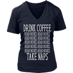 Drink Coffee, Read books, Take naps V-neck - Gifts For Reading Addicts