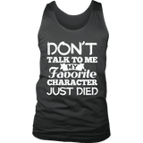 Don't talk to me my favorite character just died Mens Tank - Gifts For Reading Addicts