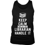 Keep calm and let the librarian handle it Mens Tank Top - Gifts For Reading Addicts