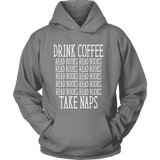 Drink Coffee, Read books, Take naps Hoodie - Gifts For Reading Addicts